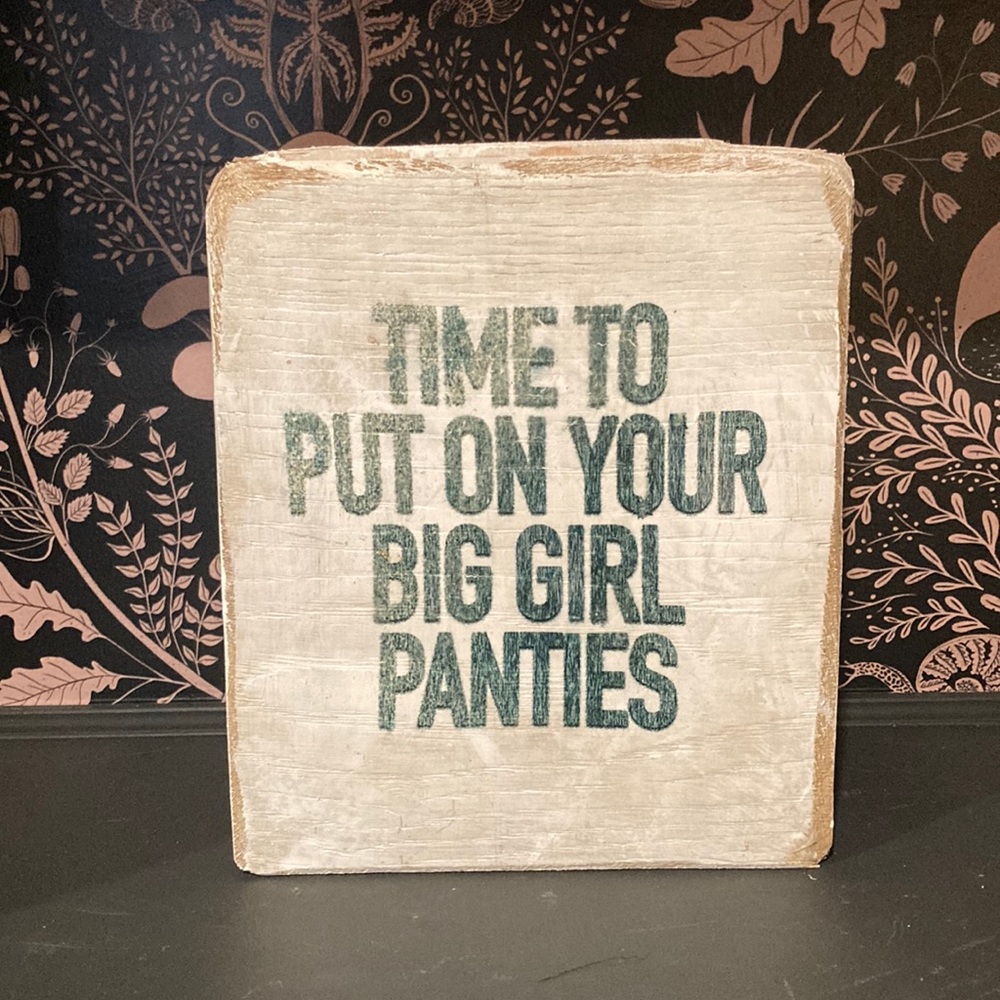 NEW! “handmade “Time to put your big girl panties on” shabby chic sign